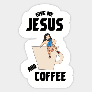 Give me jesus and coffee Sticker